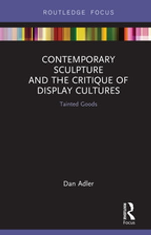 Contemporary Sculpture and the Critique of Display Cultures