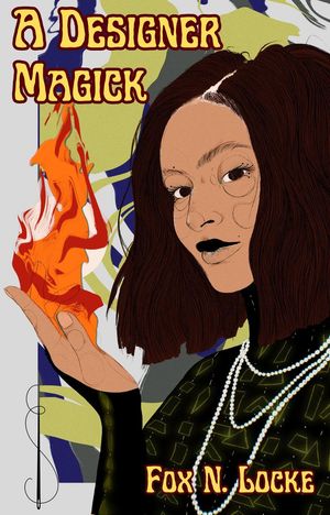 A Designer Magick【電子書籍】[ Fox N. Locke ]