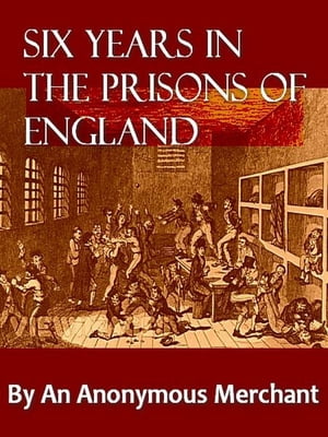 Six Years in the Prisons of England【電子書