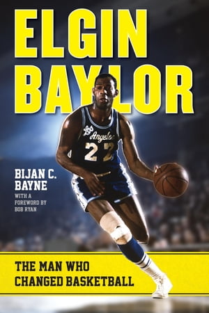 Elgin Baylor The Man Who Changed Basketball【