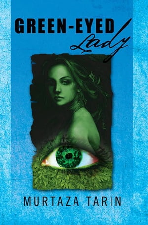 Green-Eyed Lady【電子書籍】[ Murtaza Tarin ]