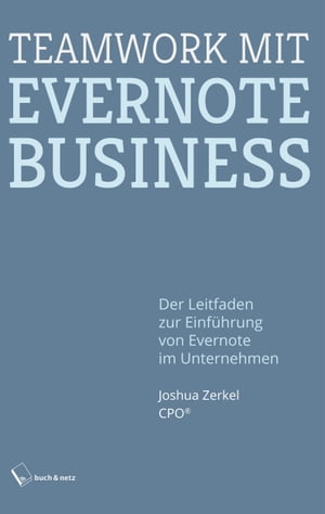 Teamwork mit Evernote Business Der Leitfaden zur Einf?hrung von Evernote im Unternehmen