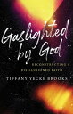 Gaslighted by God Reconstructi