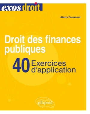Droit des finances publiques 40 exercices d'application