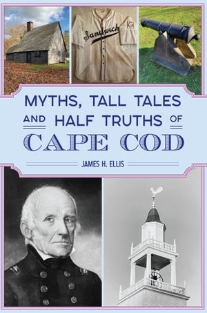 Myths, Tall Tales and Half Truths of Cape Cod