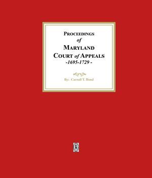 Proceedings of the Maryland Court of Appeals, 1695-1729