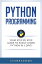 Python Programming: Your Step By Step Guide To Easily Learn Python in 7 Days