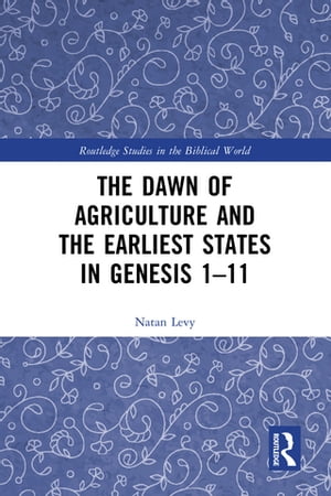 The Dawn of Agriculture and the Earliest States in Genesis 1-11