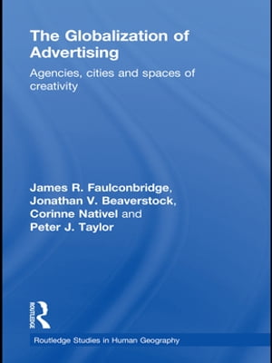 The Globalization of Advertising Agencies, Cities and Spaces of Creativity