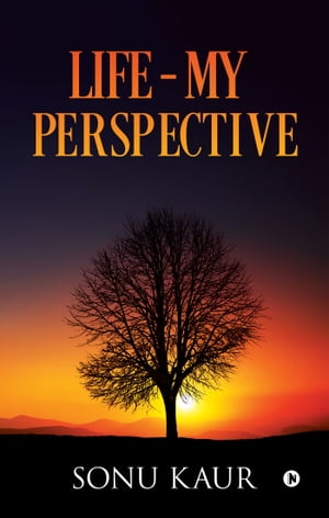 Life - My PerspectiveŻҽҡ[ Sonu Kaur ]