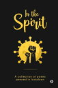 In the Spirit A Collection of poems penned in lockdown【電子書籍】[ Various Authors ]