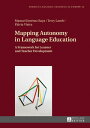 Mapping Autonomy in Language Education A Framework for Learner and Teacher Development【電子書籍】 Manuel Jim nez Raya