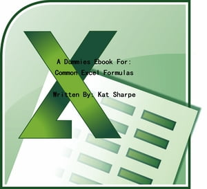 A Dummies Ebook For: Common Excel Formulas