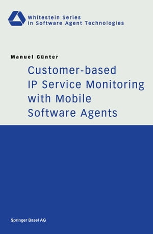 Customer-based IP Service Monitoring with Mobile Software Agents