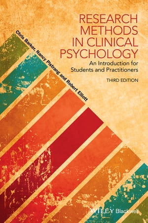 Research Methods in Clinical Psychology An Introduction for Students and Practitioners【電子書籍】[ Chris Barker ]