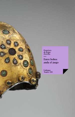 Entre bobos anda el juego【電子書籍】[ Francisco de Rojas Zorrilla ]