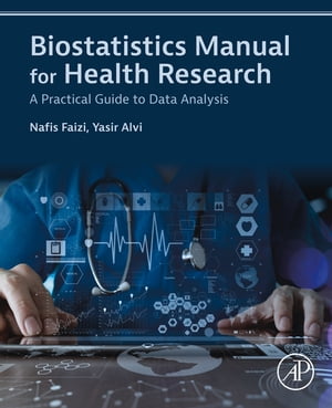 Biostatistics Manual for Health Research A Practical Guide to Data Analysis