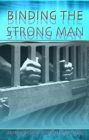 Binding the Strong Man【電子書籍】[ Nicholas Duncan-Williams ]