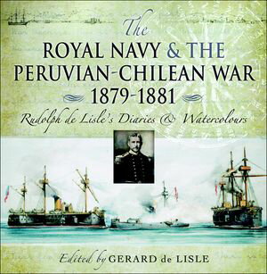 ŷKoboŻҽҥȥ㤨The Royal Navy and the Peruvian-Chilean War 1879?1881 Rudolf de Lisle's Diaries & WatercolorsŻҽҡۡפβǤʤ10ߤˤʤޤ