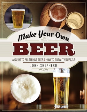 Make Your Own Beer A Guide to 