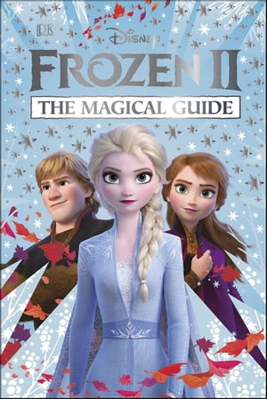 Disney Frozen 2 The Magical Guide Julia March【電子書籍】[ DK ]