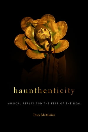 ŷKoboŻҽҥȥ㤨Haunthenticity Musical Replay and the Fear of the RealŻҽҡ[ Tracy McMullen ]פβǤʤ18ߤˤʤޤ