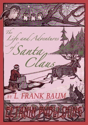 The Life and Adventures of Santa Claus & A Kidnapped Santa Claus