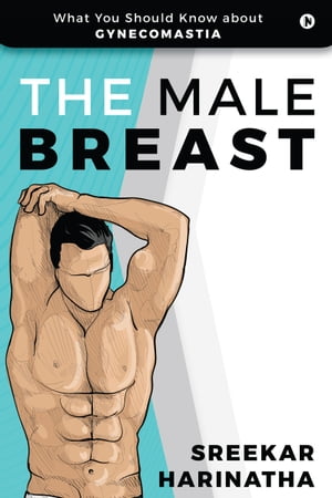 ŷKoboŻҽҥȥ㤨The Male Breast What You Should Know about GynecomastiaŻҽҡ[ Sreekar Harinatha ]פβǤʤ278ߤˤʤޤ