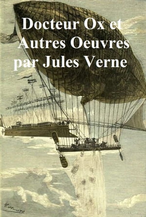 Docteur Ox et Autres Oeuvres【電子書籍】[ Jules Verne ]