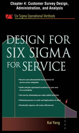 Design for Six Sigma for Service, Chapter 4 - Customer Survey Design, Administration, and Analysis【電子書籍】 Kai Yang