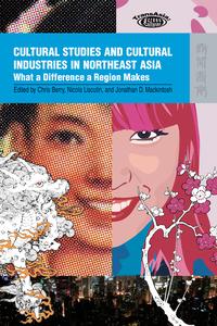 Cultural Studies and Cultural Industries in Northeast Asia