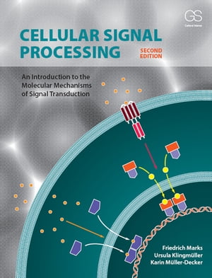 Cellular Signal Processing An Introduction to the Molecular Mechanisms of Signal Transduction