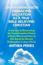 Unwavering Faith: Embracing Salvation as a True Bible-Believing Christian A Journey to Discovering the Transformative Power of God's Word & How to Get Saved for Eternal Redemption in Jesus Christ Christian Books