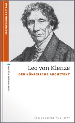 Leo von Klenze Der k nigliche Architekt【電子書籍】 Friedegund Freitag