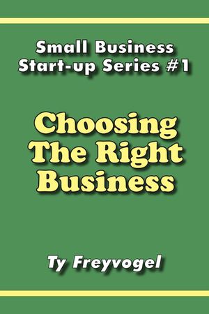 Choosing the Right BusinessŻҽҡ[ Ty Freyvogel ]