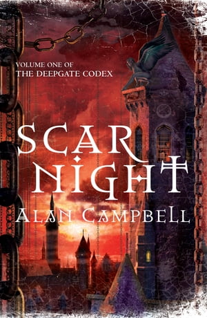 Scar Night Book One of the Deepgate Codex【電子書籍】[ Alan Campbell ]