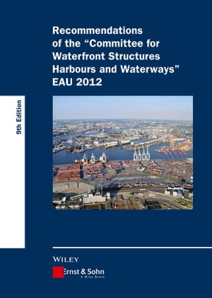 Recommendations of the Committee for Waterfront Structures Harbours and Waterways EAU 2012