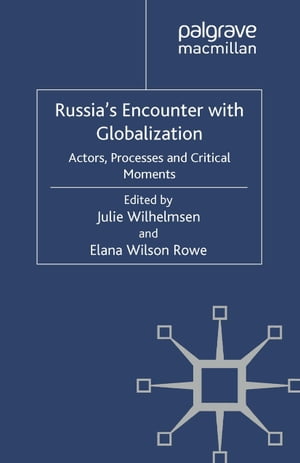 Russia's Encounter with Globalisation Actors, Processes and Critical Moments