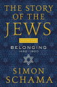 The Story of the Jews Volume Two Belonging: 1492-1900