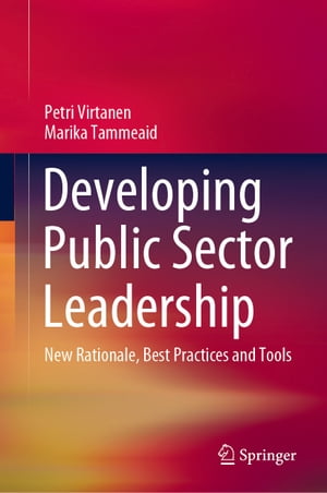 Developing Public Sector Leadership New Rationale, Best Practices and Tools