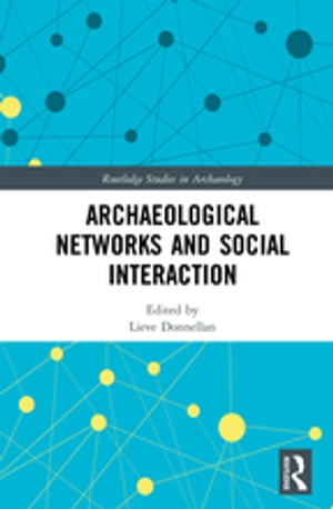 Archaeological Networks and Social Interaction【電子書籍】