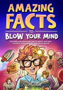 ŷKoboŻҽҥȥ㤨Amazing Facts to Blow Your Mind Bizarre and Brilliant Facts about History, Science, Pop Culture, and much more!Żҽҡ[ Brice Brant ]פβǤʤ268ߤˤʤޤ