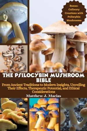 The Psilocybin Mushroom Bible