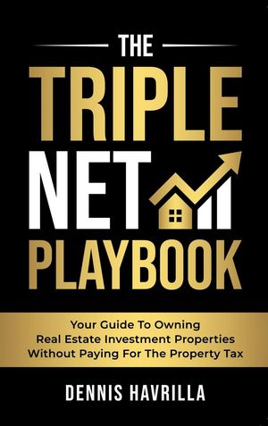 ŷKoboŻҽҥȥ㤨The Triple Net PlayBook Your Guide to Owing Real Estate Investment Properties Without Paying for the Property TaxŻҽҡ[ Dennis Havrilla ]פβǤʤ1,383ߤˤʤޤ