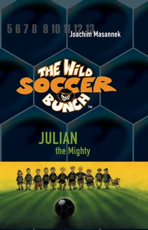 The Wild Soccer Bunch, Book 4, Julian the Mighty