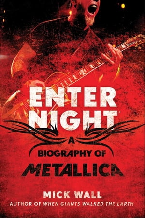 Enter Night A Biography of MetallicaŻҽҡ[ Mick Wall ]