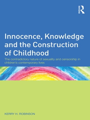 ŷKoboŻҽҥȥ㤨Innocence, Knowledge and the Construction of Childhood The contradictory nature of sexuality and censorship in childrens contemporary livesŻҽҡ[ Kerry H. Robinson ]פβǤʤ10,908ߤˤʤޤ