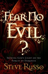 Fear No Evil? Shining God's Light on the Forces of Darkness【電子書籍】[ Steve Russo ]