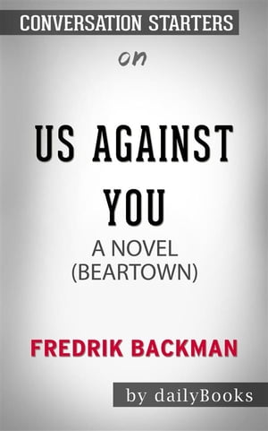 Us Against You: A Novel by Fredrik Backman | Conversation Starters