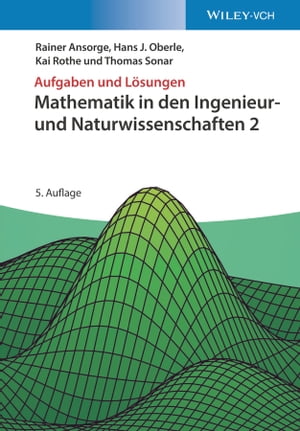 Mathematik in den Ingenieur- und Naturwissenschaften 2 Aufgaben und L?sungen